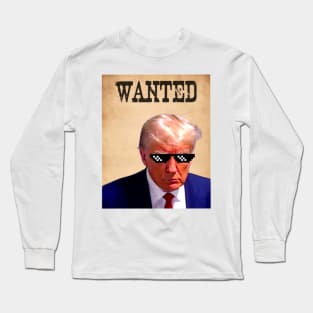 Trump Wanted Long Sleeve T-Shirt